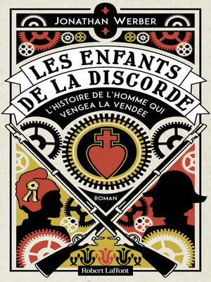 cover image of Les Enfants de la discorde--L'Histoire de l'homme qui vengea la Vendée